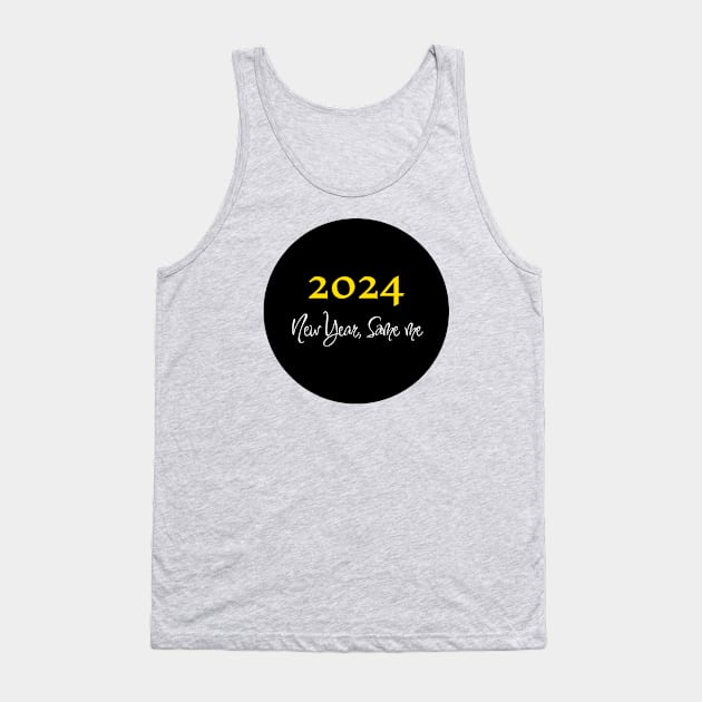 New year 2024, Same me! Tank Top by Be The Ignite